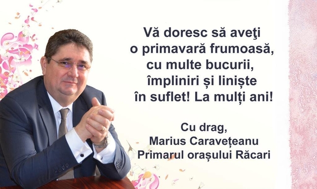 Marius Caraveţeanu, primarul oraşului Răcari: “O primăvară frumoasă, cu bucurii şi linişte în suflet! “