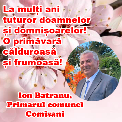 Ion Bătrânu, Primarul Comunei Comișani: “Mesaj emoționant, de 1 Martie, doamnelor și domnișoarelor”