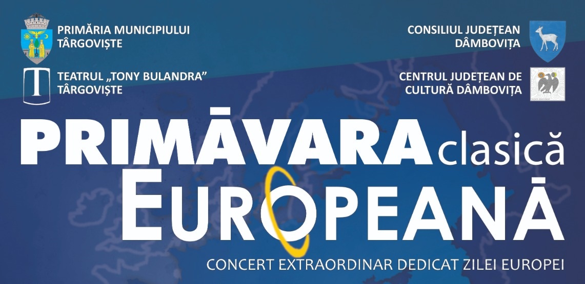 Ziua Europei va fi marcată și anul acesta, la Târgoviște, prin concertul extraordinar „Primăvara Clasică Europeană”