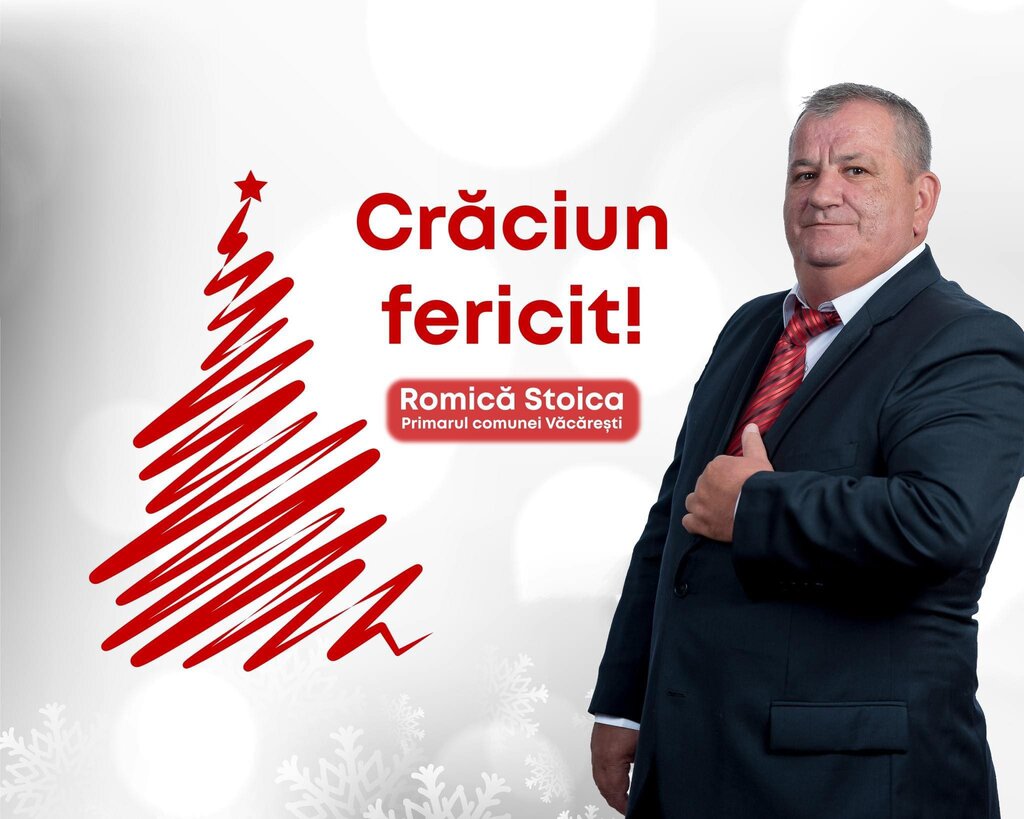 Romică Stoica, primarul comunei Văcăreşti:  “Nașterea Domnului Iisus Hristos să vă umple casele de pace sufletească și sănătate”