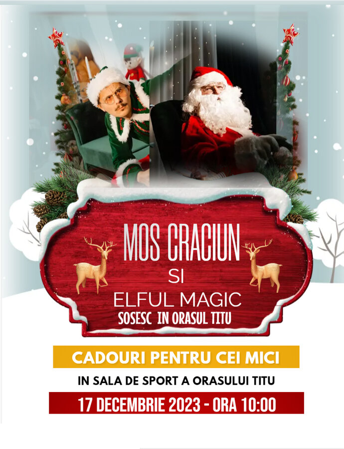 Moş Crăciun şi Elful Magic sosesc, duminică, 17 decembrie, la Titu!