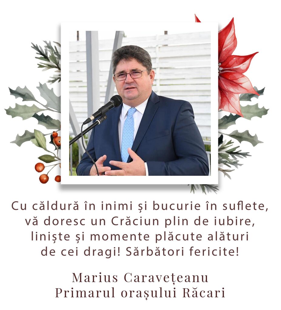 Marius Caraveţeanu, primarul oraşului Răcari: “Cu căldură în inimi și bucurie în suflete, vă doresc un Crăciun plin de iubire, liniște și momente plăcute alături de cei dragi! Sărbători fericite!”