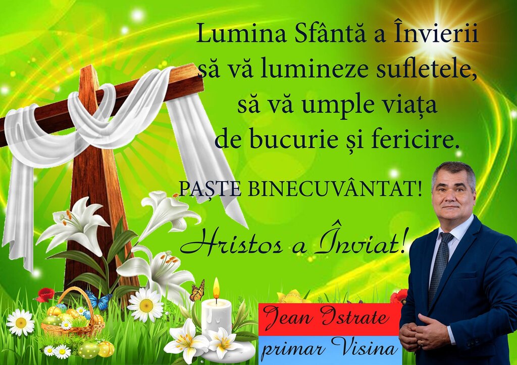 Jean Istrate, primarul comunei Vişina: “Sfânta Lumină a Învierii Domnului să vă umple casa și inimile”